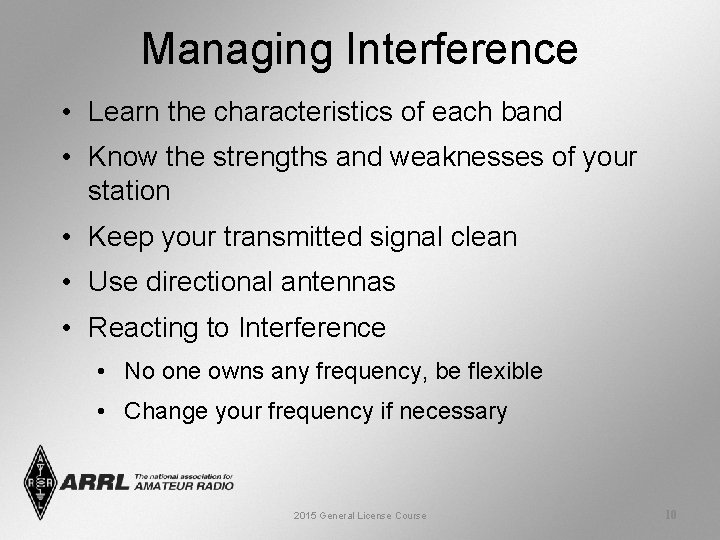 Managing Interference • Learn the characteristics of each band • Know the strengths and