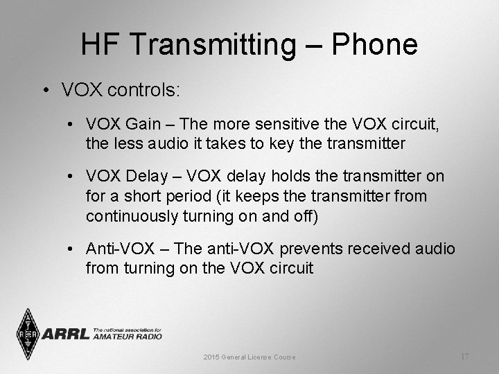 HF Transmitting – Phone • VOX controls: • VOX Gain – The more sensitive