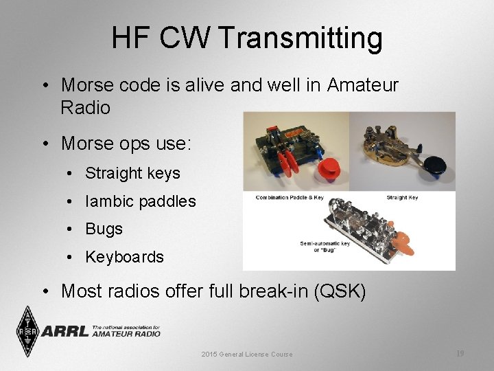 HF CW Transmitting • Morse code is alive and well in Amateur Radio •