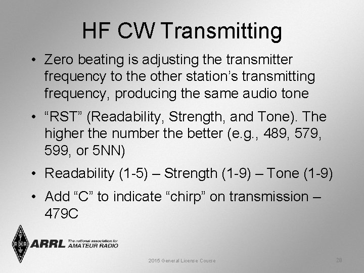 HF CW Transmitting • Zero beating is adjusting the transmitter frequency to the other