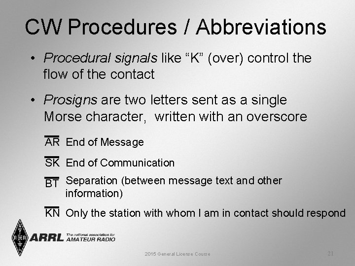 CW Procedures / Abbreviations • Procedural signals like “K” (over) control the flow of