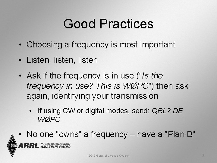 Good Practices • Choosing a frequency is most important • Listen, listen • Ask