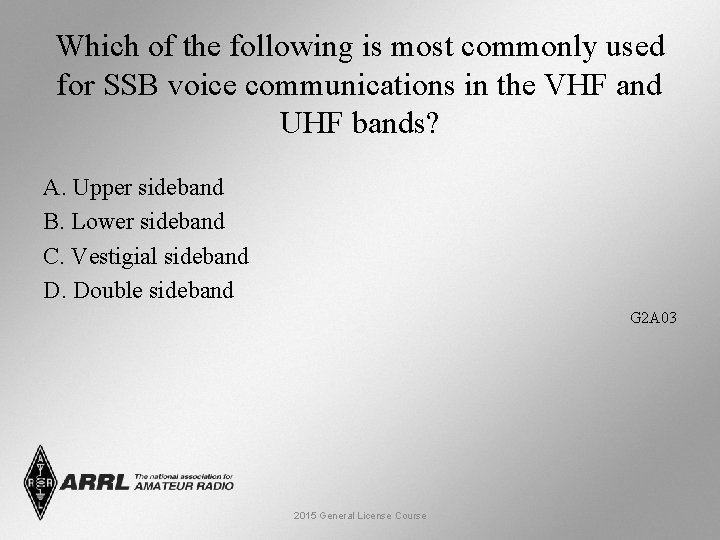 Which of the following is most commonly used for SSB voice communications in the