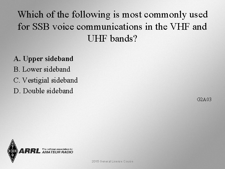 Which of the following is most commonly used for SSB voice communications in the
