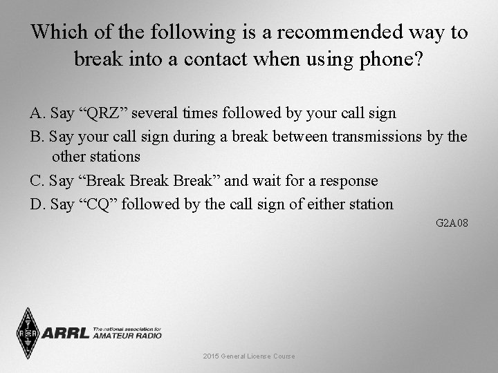 Which of the following is a recommended way to break into a contact when