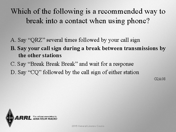 Which of the following is a recommended way to break into a contact when