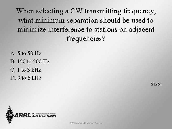 When selecting a CW transmitting frequency, what minimum separation should be used to minimize