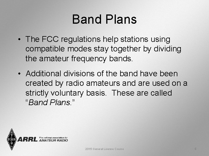 Band Plans • The FCC regulations help stations using compatible modes stay together by