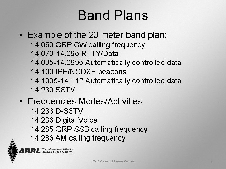 Band Plans • Example of the 20 meter band plan: 14. 060 QRP CW