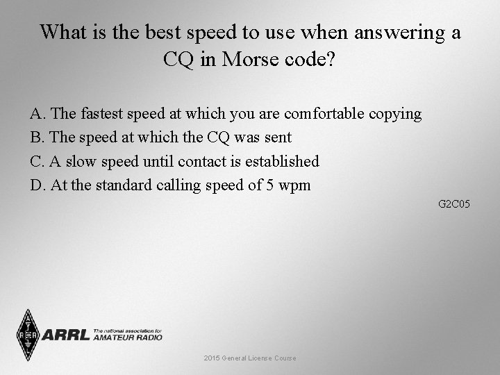 What is the best speed to use when answering a CQ in Morse code?