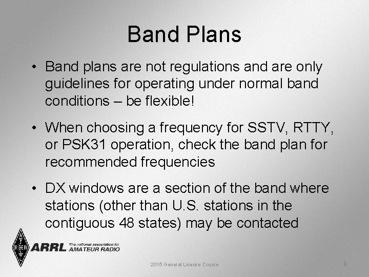 Band Plans • Band plans are not regulations and are only guidelines for operating