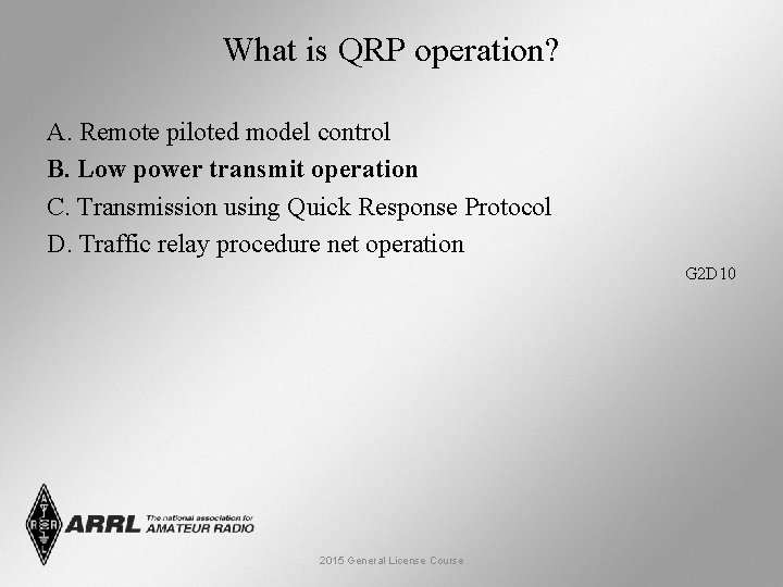 What is QRP operation? A. Remote piloted model control B. Low power transmit operation