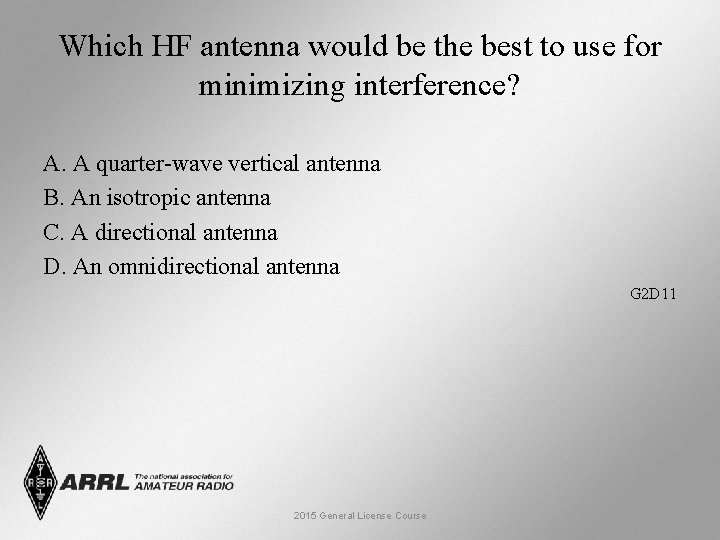 Which HF antenna would be the best to use for minimizing interference? A. A