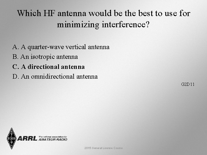 Which HF antenna would be the best to use for minimizing interference? A. A