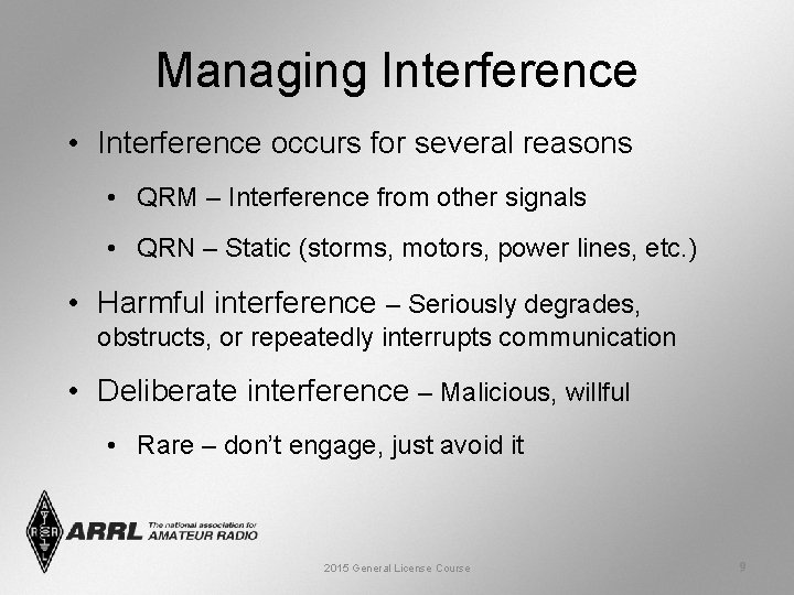Managing Interference • Interference occurs for several reasons • QRM – Interference from other