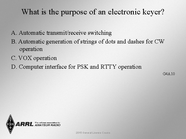 What is the purpose of an electronic keyer? A. Automatic transmit/receive switching B. Automatic