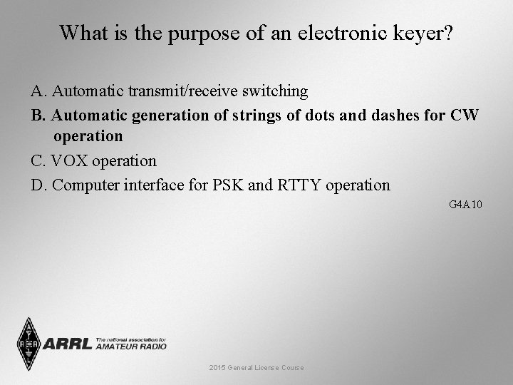 What is the purpose of an electronic keyer? A. Automatic transmit/receive switching B. Automatic