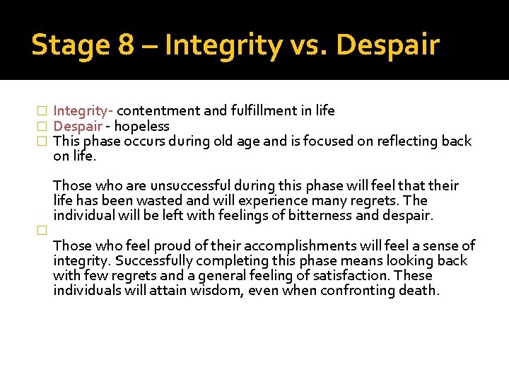 Stage 8 – Integrity vs. Despair � � Integrity- contentment and fulfillment in life