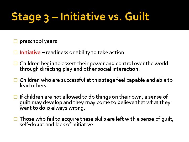 Stage 3 – Initiative vs. Guilt � preschool years � Initiative – readiness or