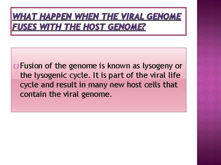 WHAT HAPPEN WHEN THE VIRAL GENOME FUSES WITH THE HOST GENOME? � Fusion of