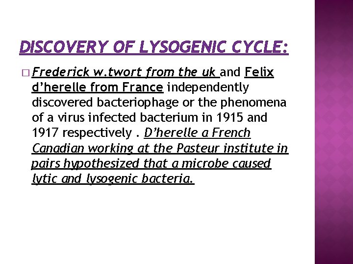 DISCOVERY OF LYSOGENIC CYCLE: � Frederick w. twort from the uk and Felix d’herelle