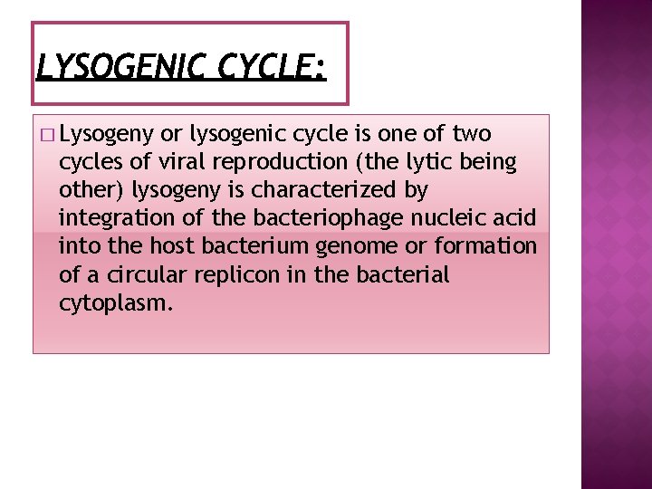 � Lysogeny or lysogenic cycle is one of two cycles of viral reproduction (the