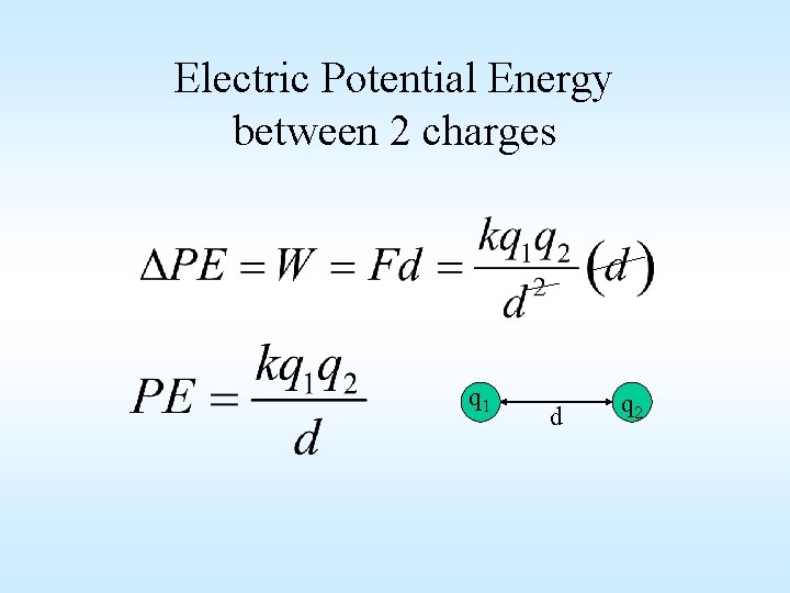 Electric Potential Energy between 2 charges q 1 d q 2 