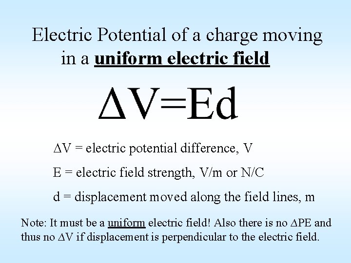 Electric Potential of a charge moving in a uniform electric field ∆V = electric