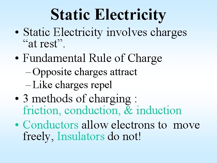 Static Electricity • Static Electricity involves charges “at rest”. • Fundamental Rule of Charge