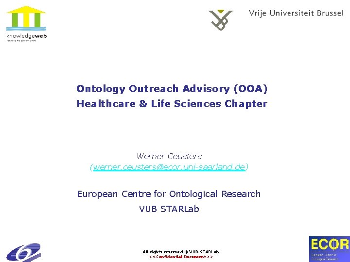 Ontology Outreach Advisory (OOA) Healthcare & Life Sciences Chapter Werner Ceusters (werner. ceusters@ecor. uni-saarland.