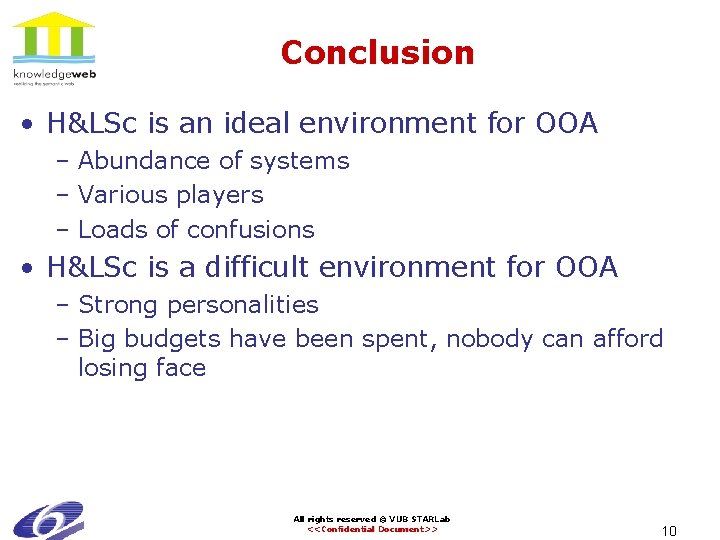 Conclusion • H&LSc is an ideal environment for OOA – Abundance of systems –