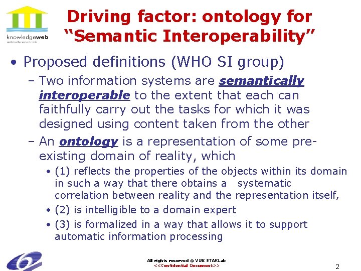 Driving factor: ontology for “Semantic Interoperability” • Proposed definitions (WHO SI group) – Two