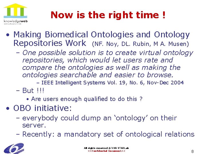 Now is the right time ! • Making Biomedical Ontologies and Ontology Repositories Work