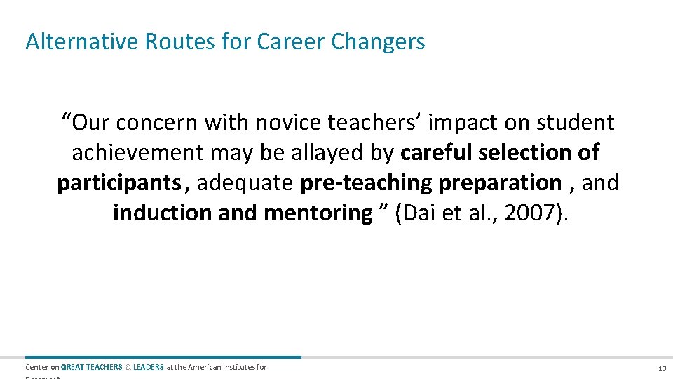 Alternative Routes for Career Changers “Our concern with novice teachers’ impact on student achievement