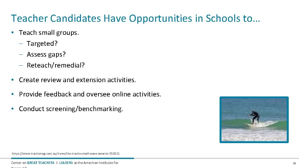 Teacher Candidates Have Opportunities in Schools to… • Teach small groups. – Targeted? –