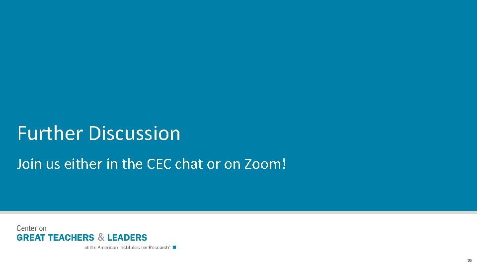 Further Discussion Join us either in the CEC chat or on Zoom! 29 