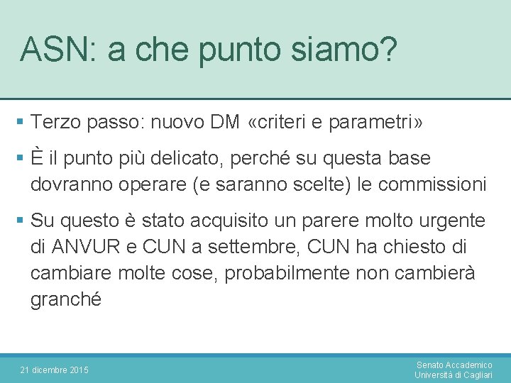 ASN: a che punto siamo? § Terzo passo: nuovo DM «criteri e parametri» §