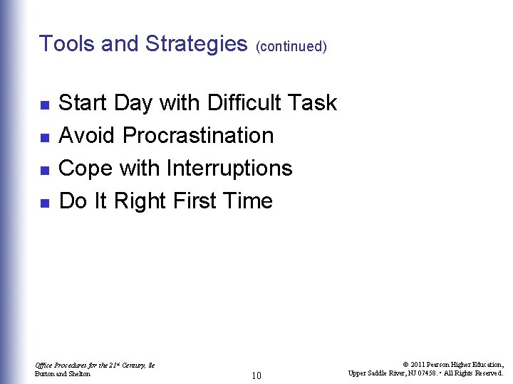 Tools and Strategies n n (continued) Start Day with Difficult Task Avoid Procrastination Cope