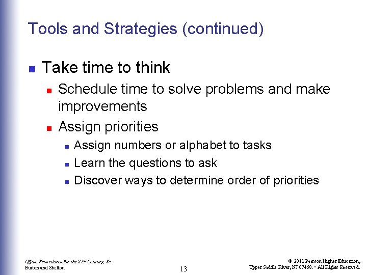 Tools and Strategies (continued) n Take time to think n n Schedule time to