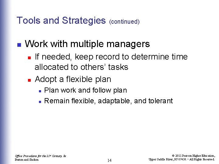 Tools and Strategies n (continued) Work with multiple managers n n If needed, keep
