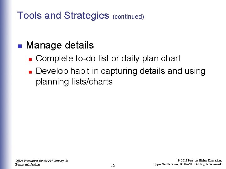 Tools and Strategies n (continued) Manage details n n Complete to-do list or daily