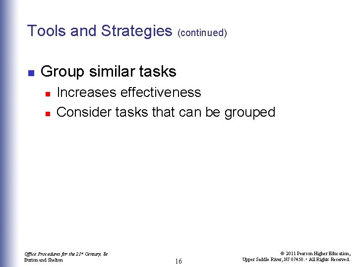 Tools and Strategies (continued) n Group similar tasks n n Increases effectiveness Consider tasks