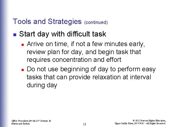 Tools and Strategies n (continued) Start day with difficult task n n Arrive on