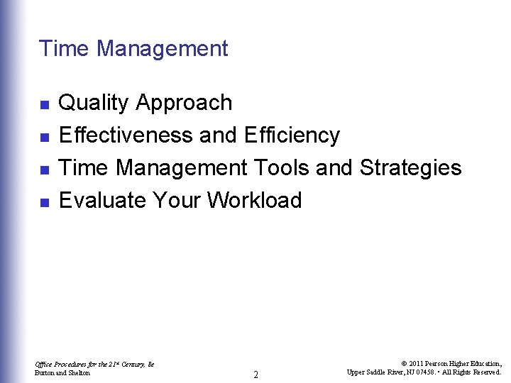 Time Management n n Quality Approach Effectiveness and Efficiency Time Management Tools and Strategies