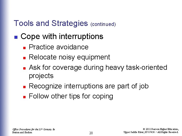 Tools and Strategies (continued) n Cope with interruptions n n n Practice avoidance Relocate