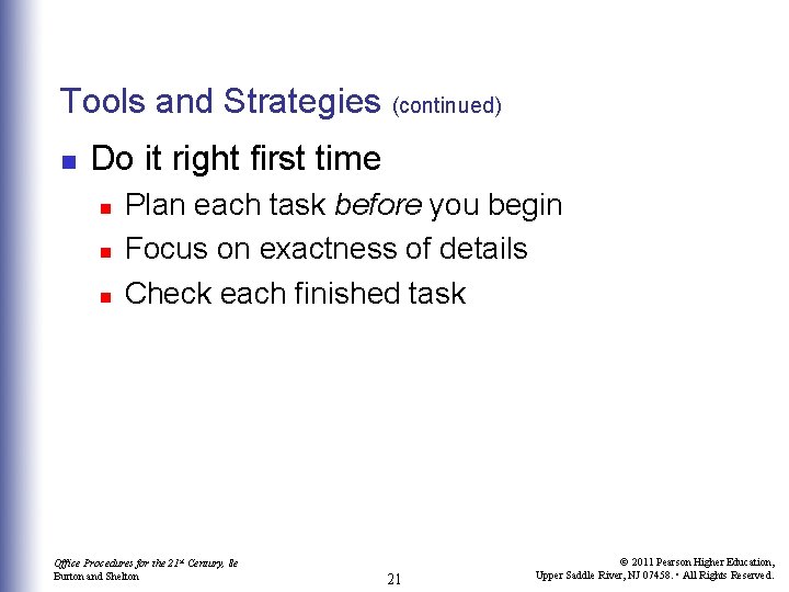 Tools and Strategies (continued) n Do it right first time n n n Plan