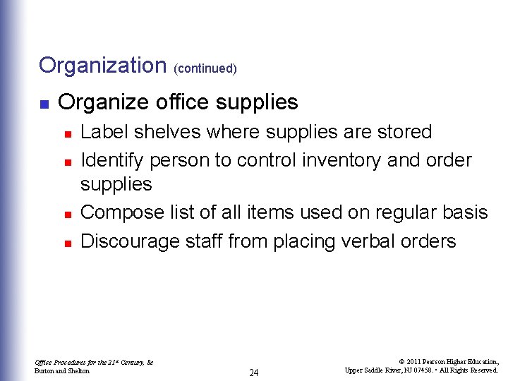 Organization (continued) n Organize office supplies n n Label shelves where supplies are stored