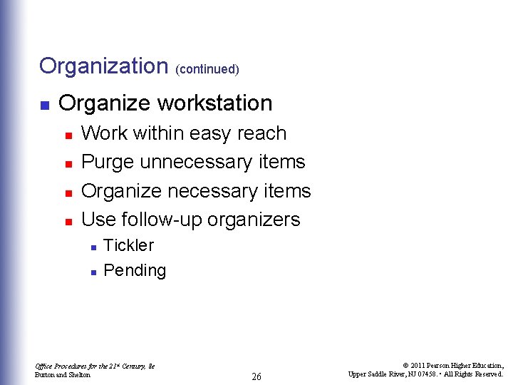 Organization (continued) n Organize workstation n n Work within easy reach Purge unnecessary items