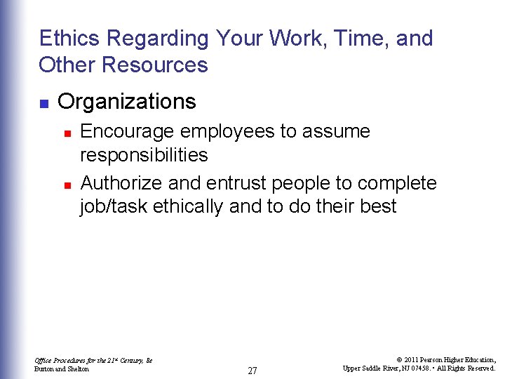 Ethics Regarding Your Work, Time, and Other Resources n Organizations n n Encourage employees