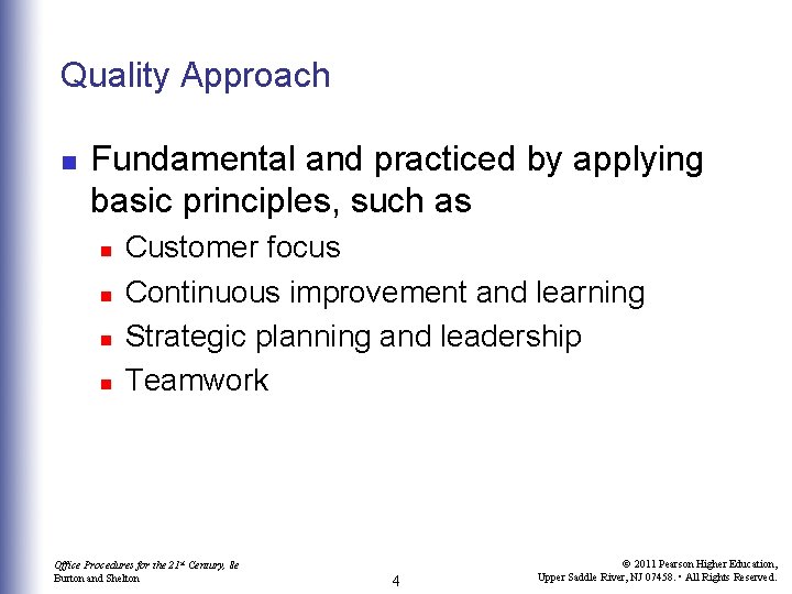 Quality Approach n Fundamental and practiced by applying basic principles, such as n n